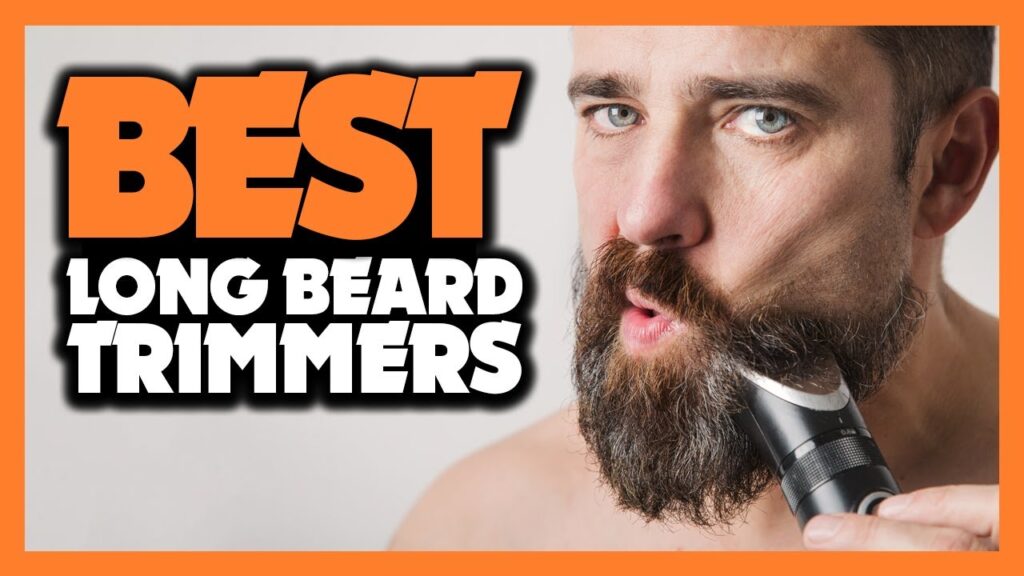 Best Beard Trimmer for Long Beards