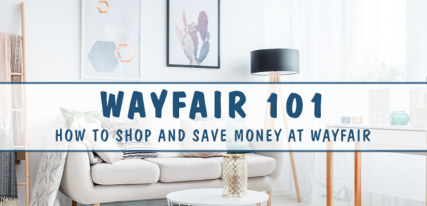 Wayfair 101 – How to Shop and Save Money at Wayfair